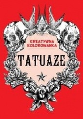 Okładka książki Tatuaże. Kreatywna kolorowanka praca zbiorowa
