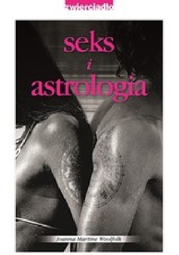 Okładka książki Seks i astrologia Joanna Martine Woolfolk