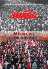 Okładka książki Solidarność. Od komunizmu do Unii Europejskiej