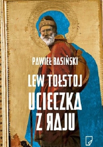 Okładka książki Lew Tołstoj. Ucieczka z raju Pawieł Basiński