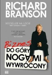 Okładka książki Biznes do góry nogami wywrócony Richard Branson