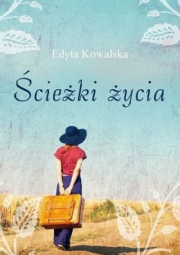 Okładka książki Ścieżki życia Edyta Kowalska