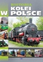 Okładka książki Historia kolei w Polsce Adam Dylewski