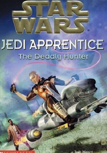 Okładka książki Jedi Apprentice: The Deadly Hunter Jude Watson