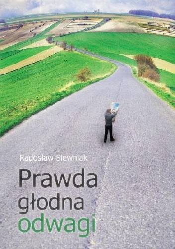 Okładka książki Prawda głodna odwagi Radosław Siewniak