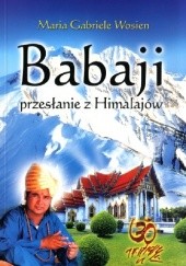 Okładka książki Babaji Przesłanie z Himalajów Maria Gabriele Wosien