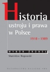 Historia ustroju i prawa w Polsce 1918 – 1989. Wybór źródeł