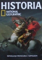 Okładka książki Rewolucja francuska i Napoleon. Historia National Geographic Redakcja magazynu National Geographic