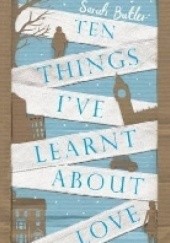 Okładka książki Ten Things I've Learnt About Love Sarah Butler