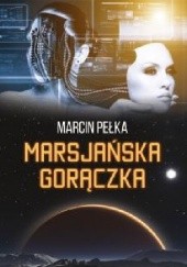 Okładka książki Marsjańska gorączka Marcin Pełka