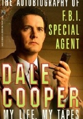 Okładka książki Autobiografia agenta specjalnego Dale'a Coopera - Moje taśmy, moje życie Scott Frost