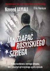 Okładka książki Jak złapać rosyjskiego szpiega Ellis Henican, Naveed Jamali