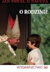 Okładka książki Jan Paweł II naucza: o rodzinie Karol Wojtyła