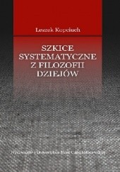 Okładka książki Szkice systematyczne z filozofii dziejów Leszek Kopciuch