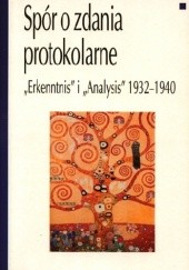 Okładka książki Spór o zdania protokolarne "Erkenntnis" i "Analysis" 1932 - 1940
