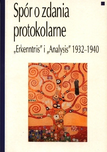 Okładka książki Spór o zdania protokolarne "Erkenntnis" i "Analysis" 1932 - 1940 praca zbiorowa