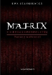 Okładka książki Matrix III Rzeczypospolitej. Pozory wolności Ewa Stankiewicz