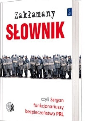 Okładka książki Zakłamany słownik czyli żargon funkcjonariuszy bezpieczeństwa PRL Iwona Dojka