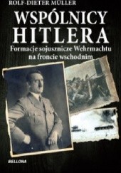 Okładka książki Wspólnicy Hitlera: formacje sojusznicze Wehrmachtu na froncie wschodnim Rolf-Dieter Müller