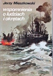Okładka książki Wspomnienia o ludziach i okrętach Jerzy Mieszkowski