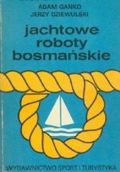 Okładka książki Jachtowe roboty bosmańskie Jerzy W. Dziewulski, Adam Gańko