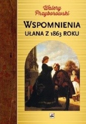 Okładka książki Wspomnienia ułana z 1863 roku Walery Przyborowski