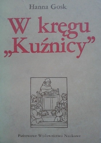 Okładka książki W kręgu "Kuźnicy". Dyskusje krytycznoliterackie lat 1945-1948 Hanna Gosk