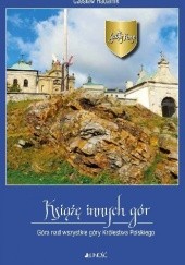 Okładka książki Święty Krzyż. Książę innych gór. Góra nad wszystkie góry Królestwa Polskiego