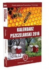 Okładka książki Kalendarz Pszczelarski na 2016 Przemysław Grobelny