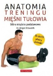 Okładka książki Anatomia treningu mięśni tułowia Abigail Ellsworth
