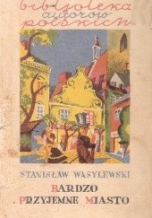 Okładka książki Bardzo przyjemne miasto Stanisław Wasylewski