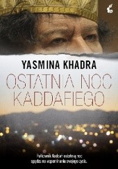 Okładka książki Ostatnia noc Kaddafiego Yasmina Khadra