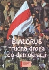 Okładka książki Białoruś.Trudna droga do demokracji Mikołaj Iwanow