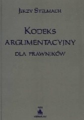 Okładka książki Kodeks argumentacyjny dla prawników Jerzy Stelmach