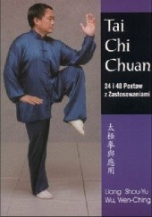 Okładka książki Tai Chi Chuan 24 i 48 Postaw z Zastosowaniami Liang Shou-Yu, Wen-Ching Wu
