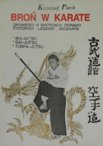 Okładka książki Broń w Karate opowieści o mistrzach Okinawy, życiorysy, legendy, biografie Krzysztof Piech - Wojciechowski
