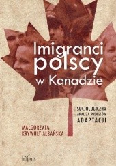 Okładka książki Imigranci polscy w Kanadzie Małgorzata Krywult-Albańska