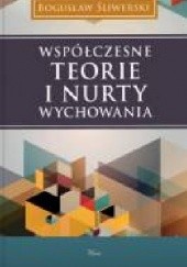 Okładka książki Współczesne teorie i nurty wychowania Bogusław Śliwerski
