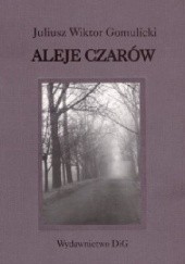 Okładka książki Aleje czarów : spacery, sylwety, zagadki i zwierzenia literackie Juliusz Wiktor Gomulicki