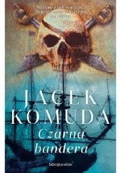 Okładka książki Czarna bandera Jacek Komuda