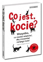 Okładka książki Co jest, kocie? Wszystko, co musisz wiedzieć, aby zrozumieć swojego kota Małgorzata Biegańska-Hendryk