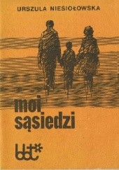 Okładka książki Moi sąsiedzi Urszula Niesiołowska