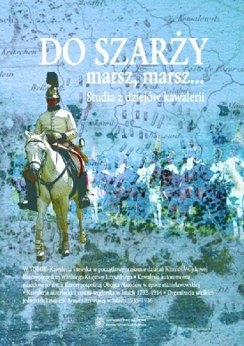 Okładka książki Do szarży marsz, marsz... Studia z dziejów kawalerii tom 2 Aleksander Smoliński