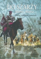Okładka książki Do szarży marsz, marsz... Studia z dziejów kawalerii tom 4 Aleksander Smoliński