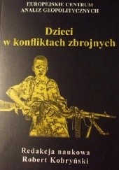 Okładka książki Dzieci w konfliktach zbrojnych Robert Kobryński