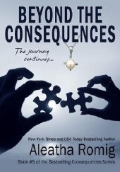 Okładka książki Beyond the Consequences Aleatha Romig