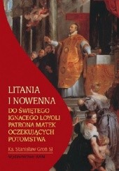 Okładka książki Litania i nowenna do świętego Ignacego Loyoli patrona matek oczekujących potomstwa Stanisław Groń SJ