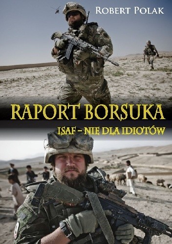 Raport Borsuka. ISAF - nie dla Idiotów