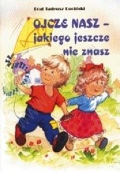 Okładka książki Ojcze nasz, jakiego jeszcze nie znasz Tadeusz Ruciński