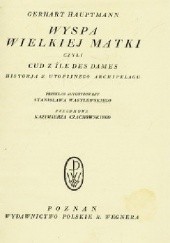 Okładka książki Wyspa Wielkiej Matki czyli Cud z Île des Dames. Historja z utopijnego archipelagu Gerhart Hauptmann